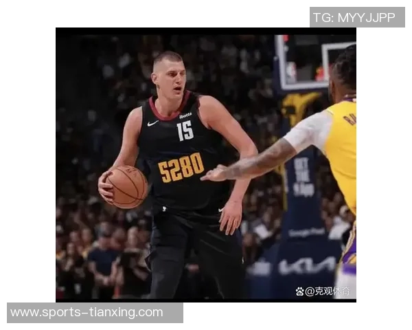 约基奇展现传奇实力穆雷开局火热掘金管理层运筹帷幄实力强劲